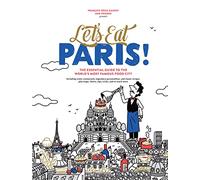 Let's Eat Paris! /anglais: The Essential guide to the world's most famous food city