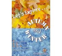 Let's Explore . . . Autumn and Winter