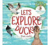 Let's Explore Ducks: An urban wildlife explorers book: 2