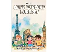 LET'S EXPLORE EUROPE. A Journey to the Most Amazing Places on the Continent