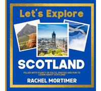 Lets Explore: Scotland: Filled with plenty of facts, photos and fun to learn about Scotland (Lets Explore Countries Book For Children)