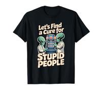 Let's Find A Cure For The Stupid Chistes de Sarcasmo - Camiseta