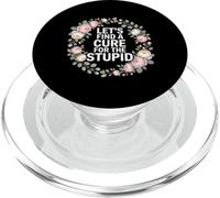 Let's Find A Cure For The Stupid Chistes de Sarcasmo - PopSockets PopGrip para MagSafe