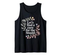 Let's Find A Cure For The Stupid Sarcasm Jokes - Camiseta sin Mangas