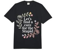 Let's Find A Cure For The Stupid Sarcasm Jokes - Comfort Colors Adult Heavyweight T-Shirt