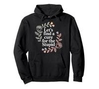 Let's Find A Cure For The Stupid Sarcasm Jokes - Sudadera con Capucha