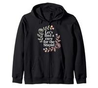 Let's Find A Cure For The Stupid Sarcasm Jokes - Sudadera con Capucha