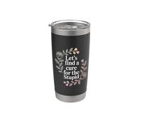 Let's Find A Cure For The Stupid Sarcasm Jokes - Vaso térmico de acero inoxidable de doble pared