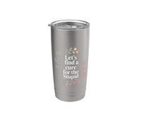 Let's Find A Cure For The Stupid Sarcasm Jokes - Vaso térmico de acero inoxidable de doble pared