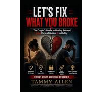 Lets Fix What You Broke: The Couples Guide to Healing Betrayal, from Porn Addiction & Infidelity