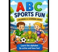 Let's Get Active and Have Fun!: A Fun Sports Alphabet Coloring & Learning Book for Kids Ages 3-6