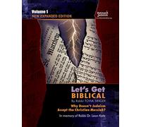 Let's Get Biblical!: Why doesn't Judaism Accept the Christian Messiah? Volume 1