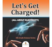 Let's Get Charged! (All About Electricity): 5th Grade Science Series