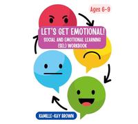 Let's Get Emotional: Social and Emotional Learning Workbook (Ages 6-9)