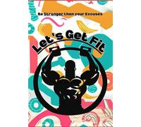 Let's Get Fit: Be stronger than your Excuses