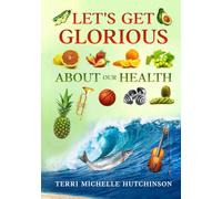Let's Get Glorious About Our Health