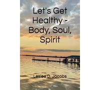 Let's Get Healthy - Body, Soul, Spirit (Yes, You Can!)