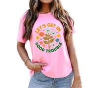 Lets Get in Good Trouble - Camiseta con estampado floral para mujer, rosa, S