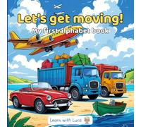 Let's Get Moving!: My First Alphabet Book (Learn with Luca)