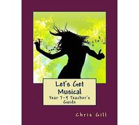 Let's Get Musical Year 7-9 Teacher's Guide: Volume 4
