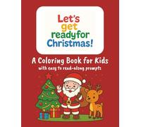 Let's get ready for Christmas!: A Coloring Book for Kids with easy to read-along prompts