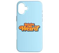 Let's Get Weird Vintage Festival Typography Carcasa para iPhone 16 Plus