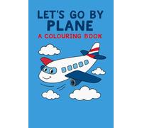 Let's Go by Plane: Colouring book (Seasonal Themed Children's Colouring books)