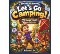LET'S GO CAMPING!: A FUN ACTIVITY BOOK WITH OUTDOOR GAMES, COLORING & NATURE EXPLORATION (DORIAN'S GIGI ADVENTURES)