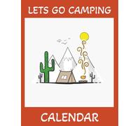 LETS GO CAMPING CALENDAR: PLAN YOUR NEXT CAMPING ADVENTURE