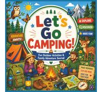 Let's Go Camping! Fun Outdoor Activities & Family Adventure Journal: Scavenger Hunts and Nature Activities for Young Explorers