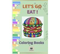 LET'S GO EAT!: Food coloring book for kids