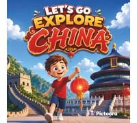 Let's Go Explore China: A Fun Travel Adventure For Kids Exploring The Great Wall, Giant Pandas, Amazing Landmarks And Incredible Wonders Of China
