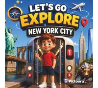 Let's Go Explore New York City: A Children's Travel Adventure Through New York City's Most Iconic Landmarks And Attractions