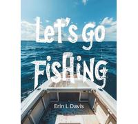 Let's go Fishing: Fishing Coloring Book for Kids - Fun Outdoor Adventures and Cute Fish to Color