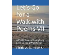 Let's Go for a Walk with Poems VII: A Poetic Jurney through my Let's Go For a Walk Series (My Book of Writings)