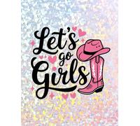 Let's Go Girls: A Fun & Feminine Cowgirl-Themed Lined Notebook