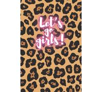 Let's go girls!: Unleash your inner power with the perfect leopard print notbook: 120 ruled pages, 6x9"