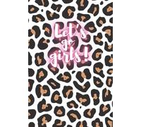 Let's go girls!: Unleash your inner power with the perfect leopard print notebook (120 ruled pages, 6x9")