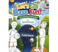 Let's Go Have Fun!: A Kids Adventure Coloring Book