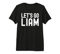 Lets Go Liam Nombre Personalizado Hombres Niños Cumpleaños Esposa Bro Camiseta Premium