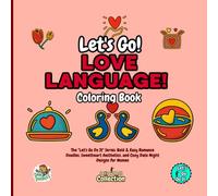 Let's Go Love Language! Coloring Book: The "Let's Go Do It" Series: Bold & Easy Romance Doodles, Sweetheart Aesthetics, and Cozy Date Night Designs for Women (Let's Go Do It Collections)