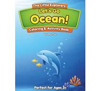 Let's Go Ocean!: Coloring & Activity Book (The Little Explorers Adventure Series)