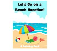 Let's Go on a Beach Vacation!: A coloring book