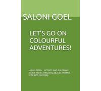 LET'S GO ON COLOURFUL ADVENTURES!: A FUN STORY , ACTIVITY AND COLORING BOOK WITH FARM.JUNGLE&ZOO ANIMALS FOR KIDS (3-6YEAR)