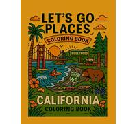 Let's Go Places Coloring Book - California!: A Fun-Filled Coloring Adventure Through California's Most Iconic Places! (Let's Go Places - Coloring Books & Fun Facts)
