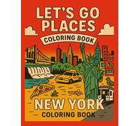 Let's Go Places Coloring Book - New York!: A Fun-Filled Journey Through 42 Legendary Places, Fun Facts, and Stories That Shape the Empire State. (Let's Go Places - Coloring Books & Fun Facts)