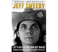 Let's Go (So We Can Get Back): A Memoir of Recording and Discording with Wilco, Etc.