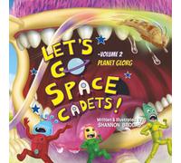 Let's Go Space Cadets! Volume 2: Planet Glorg: Adventure, discovery, and colourful aliens.