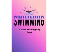 Let's Go Swimming: A Swim Training Log Book