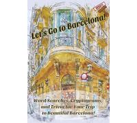 Let's Go to Barcelona!: Word Searches, Cryptograms, and Trivia for Your Trip to Beautiful Barcelona!